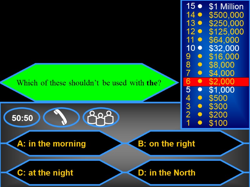 A: in the morning C: at the night B: on the right D: in